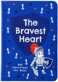 Title: The Bravest Heart: 365 Devotions for Boys, Author: BroadStreet Publishing Group LLC
