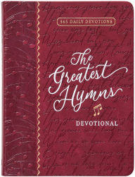 Title: The Greatest Hymns Devotional: 365 Daily Devotions, Author: BroadStreet Publishing Group LLC