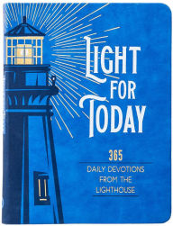 Title: Light for Today: 365 Daily devotions From the Lighthouse, Author: Lauren Green
