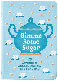 Free downloads of audio books for mp3 Gimme Some Sugar: 90 Devotions to Sweeten Your Day in a Godly Way DJVU PDB ePub