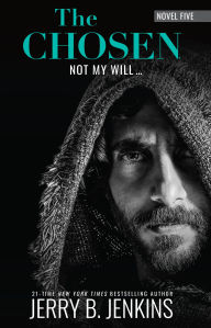 Ibooks downloads The Chosen: Not My Will. RTF iBook by Jerry B. Jenkins in English 9781424567768