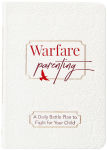 Alternative view 1 of Warfare Parenting: A Daily Battle Plan to Fight for Your Child