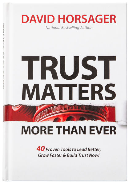 Trust Matters More than Ever: 40 Proven Tools to Lead Better, Grow Faster & Build Now!