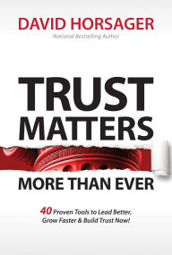 Audio book mp3 downloads Trust Matters More than Ever: 40 Proven Tools to Lead Better, Grow Faster & Build Trust Now! PDB DJVU CHM by David Horsager 9781424568918 (English Edition)