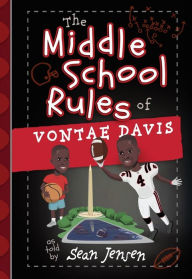 Title: The Middle School Rules of Vontae Davis: As Told by Sean Jensen, Author: Vontae Davis