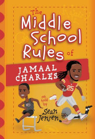 Title: The Middle School Rules of Jamaal Charles: as told by Sean Jensen, Author: Sean Jensen