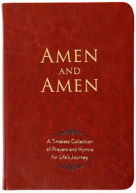 Ebooks free download pdf Amen and Amen: A Timeless Collection of Prayers and Hymns for Life's Journey iBook FB2 English version