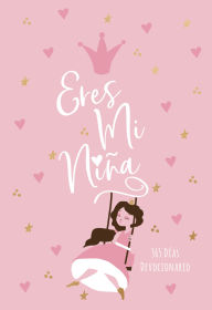 Title: Eres mi niña: 365 días devocionario, Author: BroadStreet Publishing Group LLC