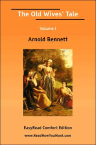 Title: Old Wives Tale Volume I EasyRead Comfort, Author: Arnold Bennett