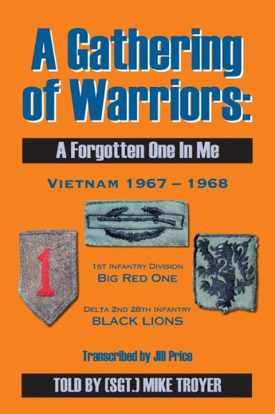 A Gathering of Warriors: A Forgotten One in Me (Vietnam 1967 - 1968)