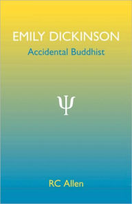 Title: Emily Dickinson, Accidental Buddhist, Author: Rc Allen