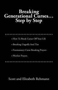 Title: Breaking Generational Curses: Step by Step, Author: Scott Rehmann