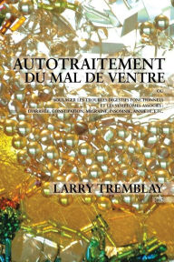 Title: Autotraitement du mal de ventre, Author: Larry Tremblay