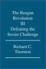 The Reagan Revolution Iii: Defeating the Soviet Challenge