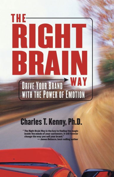 The Right Brain Way: Drive Your Brand with the Power of Emotion