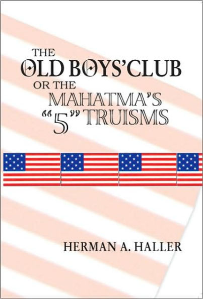 The Old Boys' Club: The Mahatma's "5" Truisms