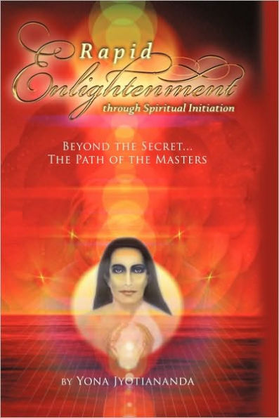 Rapid Enlightenment Through Spiritual Initiation: Beyond the "Secret" - Path of Masters
