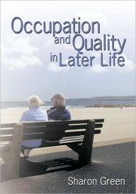 Title: Occupation and Quality in Later Life, Author: Sharon Green