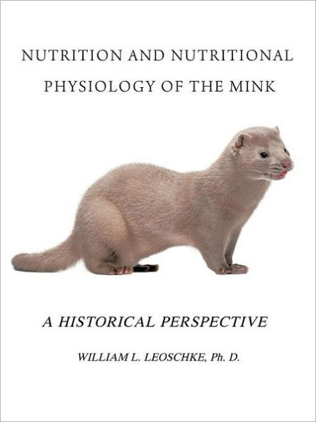 Nutrition and Nutritional Physiology of the Mink: A Historical Perspective