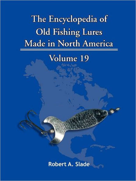The Encyclopedia of Old Fishing Lures: Made North America