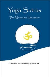 Title: Yoga Sutras: The Means to Liberation, Author: Dennis Hill