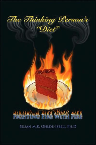 The Thinking Person's "Diet": Fighting Fire with Fire
