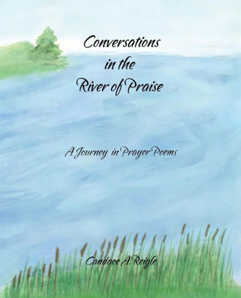 Conversations the River of Praise: A Journey Prayer Poems
