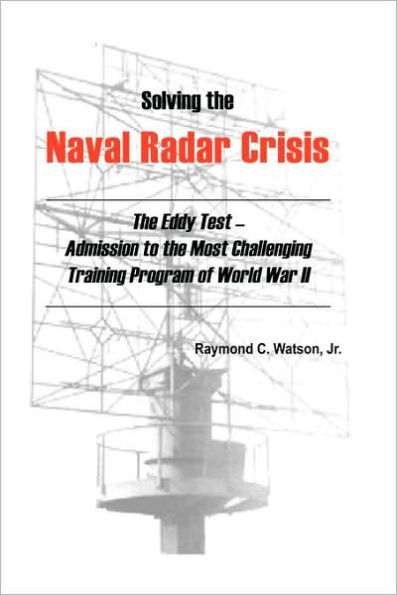 Solving the Naval Radar Crisis: The Eddy Test - Admission to the Most Unusual Training Program of World War II
