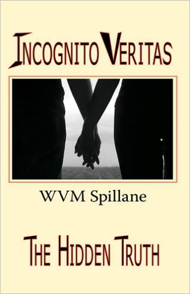 Incognito Veritas: The Hidden Truth