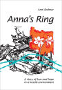 Anna's Ring: A story of love and hope in a hostile environment