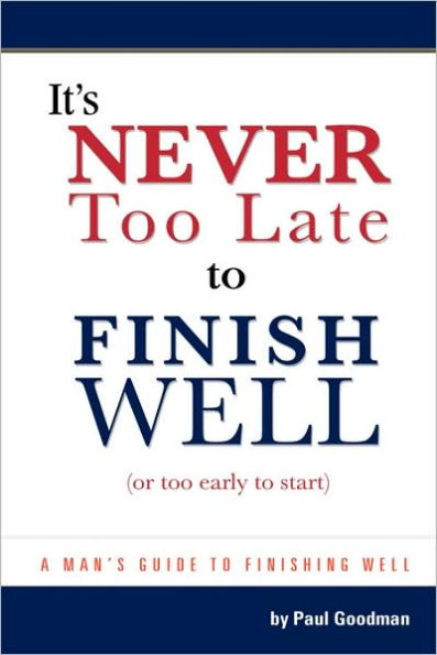 It's Never Too Late to Finish Well: Or Too Early to Start