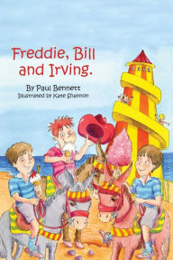 Title: Freddie, Bill and Irving, Author: Paul Bennett