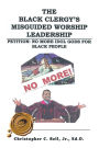 The Black Clergy's Misguided Worship Leadership: Petition: No More Idol Gods for Black People