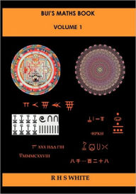 Title: Bui's Maths Book Vol. 1: A Compendium of Mathematical Invention, Author: Rhs White