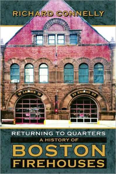 Returning to Quarters: A History of Boston Firehouses