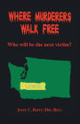 Where Murderers Walk Free: Who Will Be the Next Victim?