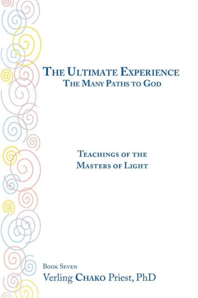 The Ultimate Experience / the Many Paths to God: Teachings of the Masters of Light Book 7