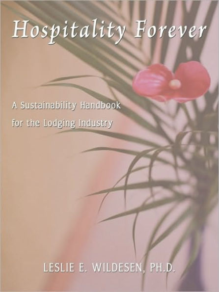 Hospitality Forever: A Sustainability Handbook for the Lodging Industry