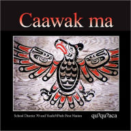Title: Caawak ma: Quuquuaca, Author: School District 70