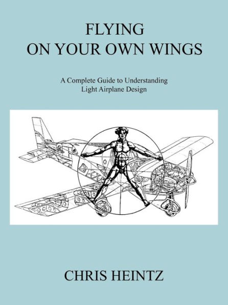Flying on Your Own Wings: A Complete Guide to Understanding Light Airplane Design