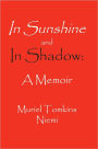 In Sunshine and in Shadow: A Memoir