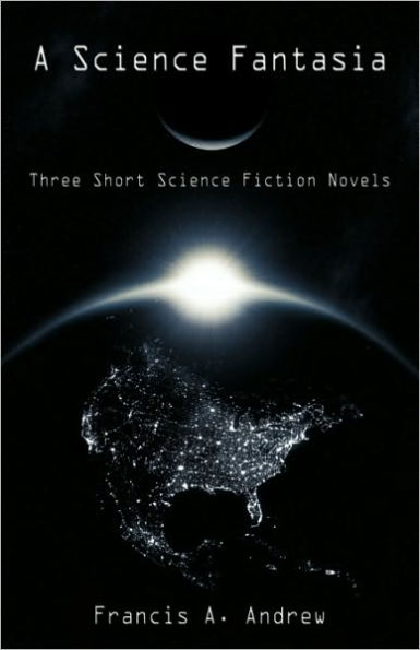 A Science Fantasia: Three Short Science Fiction Novels
