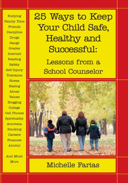 25 Ways to Keep Your Child Safe, Healthy and Successful: Lessons from a School Counselor