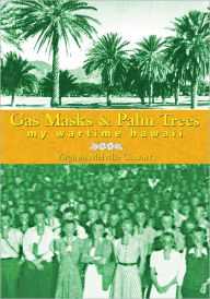 Title: Gas Masks & Palm Trees: My Wartime Hawaii, Author: Virginia E. Cowart