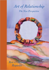 Title: Art of Relationship: The New Perspective, Author: by Ron Reynolds and Denny Reynolds