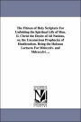 The Fitness of Holy Scripture For Unfolding the Spiritual Life of Men. Ii. Christ the Desire of All Nations, or, the Unconscious Prophecies of Heathendom. Being the Hulsean Lectures For Mdcccxlv. and Mdcccxlvi. ...