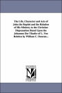 The Life, Character and Acts of John the Baptist and the Relation of His Ministry to the Christian Dispensation Based Upon the Johannes Der Tfaufer of L. Von Rohden by William C. Duncan...