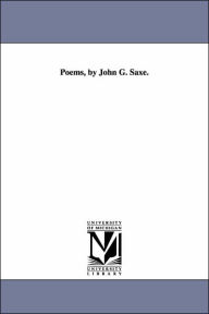 Title: Poems, by John G. Saxe., Author: John Godfrey Saxe