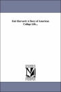 Fair Harvard: A Story of American College Life...