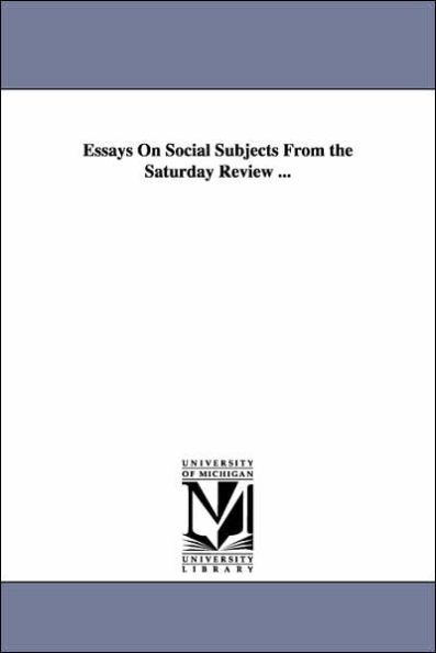 Essays On Social Subjects From the Saturday Review ...